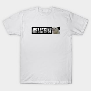 Just Pass Me This is As Good As It gets Sticker, Funny Bumper Meme Sticker T-Shirt